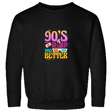 Discover 90's Rap Was Better Sweatshirts