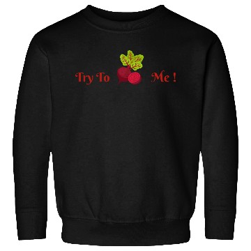 Discover Try to Beat Me Funny Sarcastic Sweatshirts
