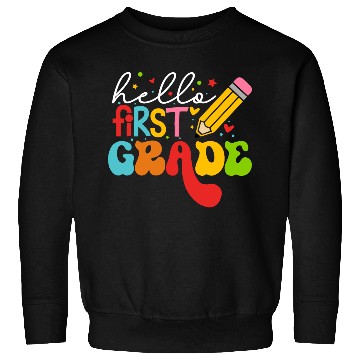 Discover Back to School Clothes - Hello First Grade Sweatshirts