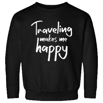 Discover Traveling makes me happy Sweatshirts