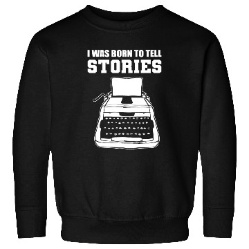 Discover Tell stories Poet or writer Gift Sweatshirts