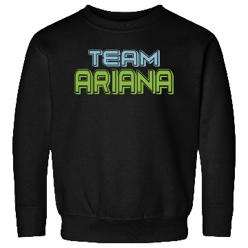Discover Show Support Be On Team Ariana Sweatshirts