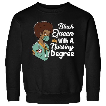 Discover Black Queen With A Nursing Degree Sweatshirts