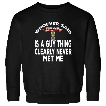 Discover whoever said drag racing is a guy thing. Sweatshirts