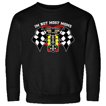 Discover i m not most moms drag racing Sweatshirts
