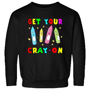 Discover Teacher , Get Your Cray-on, Groovy, Kindergarten Sweatshirts