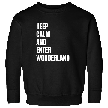 Discover Keep Calm and Enter Wonderland Typography Sweatshirts