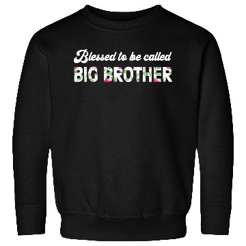 Discover Blessed To Be Called Big Brother Sweatshirts