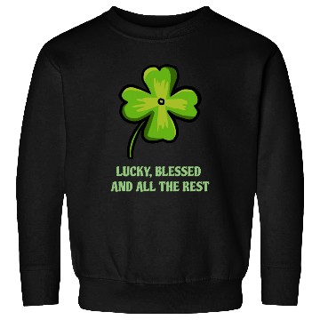 Discover Lucky Blessed And All The Rest Sweatshirts