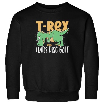 Discover T-Rex Hates Disc Golf T Rex Dinosaur Sweatshirts