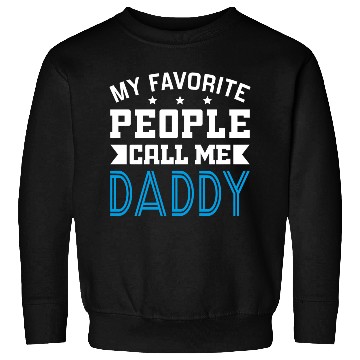 Discover My Favorite People Call Me Daddy Sweatshirts