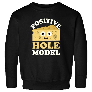 Discover Positive Hole Model Swiss Cheese Lover Sweatshirts