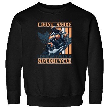 Discover I DONT SNORE I'M DREAMING I'M IN A MOTORCYCLE Sweatshirts