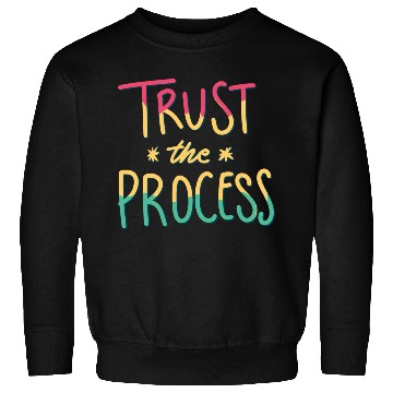 Discover trust the process motivational gift artwork tees Sweatshirts