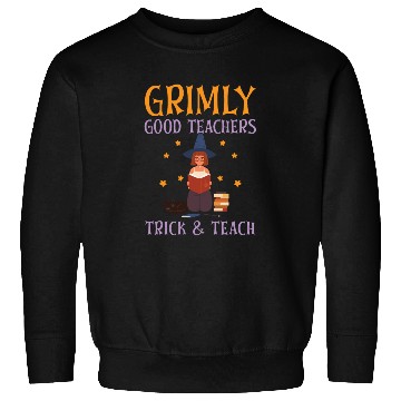Discover Grimly Good Teachers Trick & Teach Halloween Sweatshirts