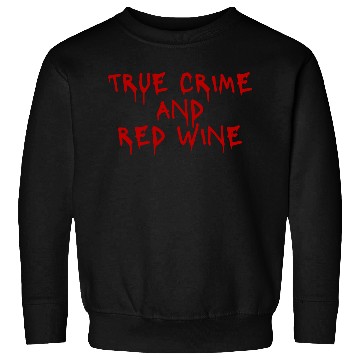 Discover True crime and red wine Sweatshirts