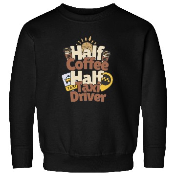 Discover Half Coffe Half Taxi Driver Sweatshirts