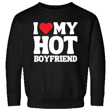 Discover I Love My Boyfriend Sweatshirts