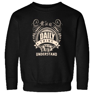 Discover It's a DAILY thing you wouldn't understand Sweatshirts