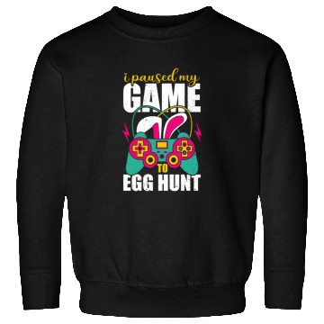 Discover I Paused My Game To Egg Hunt Sweatshirts