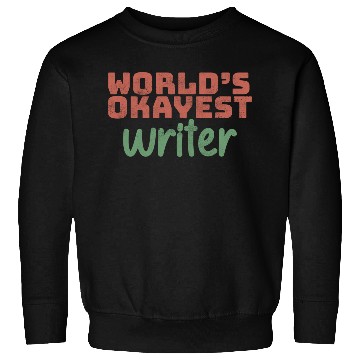 Discover World s Okayest Writer Sweatshirts