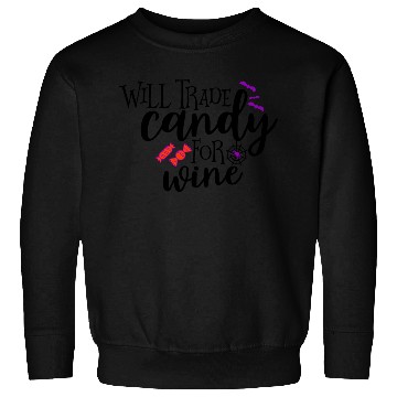 Discover Will Trade Candy For Wine Sweatshirts