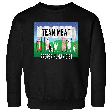 Discover Team Meat The proper human diet Sweatshirts