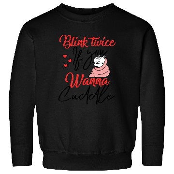 Discover Blink Twice If You Wanna Cuddle Cat Lover Sweatshirts