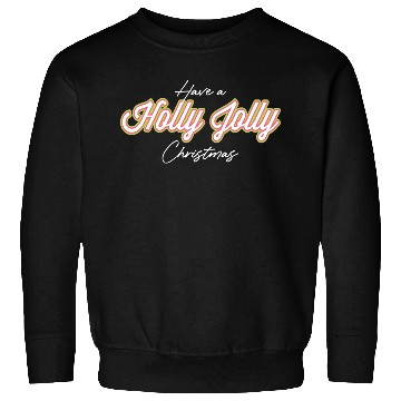Discover Have A Holly Jolly Christmas Christmas Sweatshirts