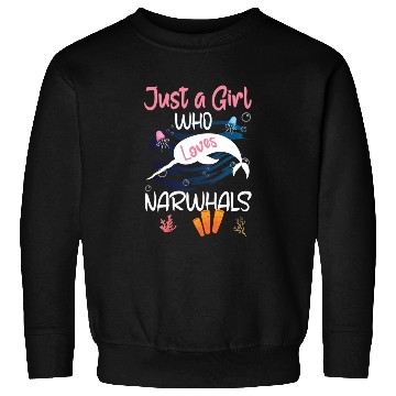Discover Narwhal Just a Girl Who Loves Narwhals Sweatshirts