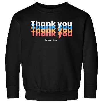 Discover Thank You For Everything Sweatshirts
