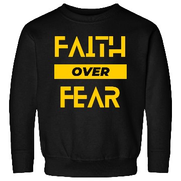 Discover FAITH OVER FEAR Sweatshirts