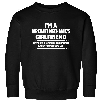 Discover I am aircraft mechanic s GF Sweatshirts