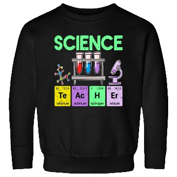 Discover Science Teacher Periodic Table Elements Chemistry Sweatshirts