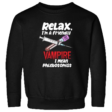 Discover Relax, I'm A Friendly Vampire I Mean Phlebotomist Sweatshirts