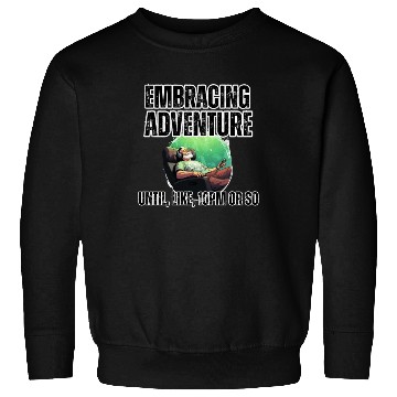 Discover Embracing Adventure until 10pm Sweatshirts