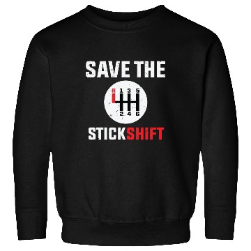 Discover save the stick Stick Shift Car Lover Manual Driver Sweatshirts