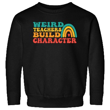 Discover groovy Weird Build Character teacher appreciation Sweatshirts