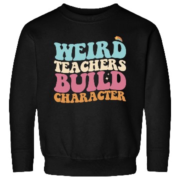 Discover Weird Teachers Build Character Groovy Retro Sweatshirts