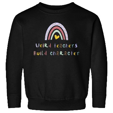 Discover Weird Teachers Build Character Sweatshirts