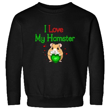 Discover I Love My Hamster Sweatshirts