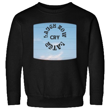 Discover LAUGH NOW CRY LATER NEW DESIGN OBO87 Sweatshirts