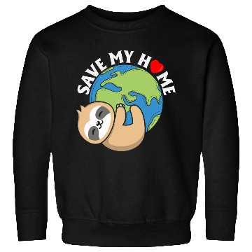 Discover Save My Home Cute Sloth Lover Save Environment Sweatshirts