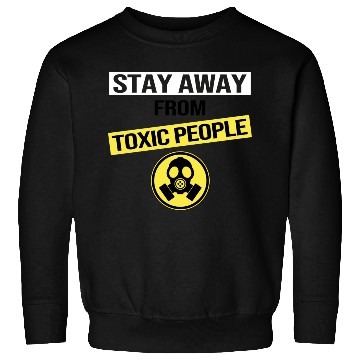 Discover Stay Away From Toxic People Sweatshirts