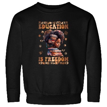 Discover Education Is Freedom Teacher Women Black History Sweatshirts