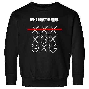 Discover Life's Comedy of Errors Sweatshirts