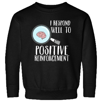 Discover Positive Reinforcement Sweatshirts