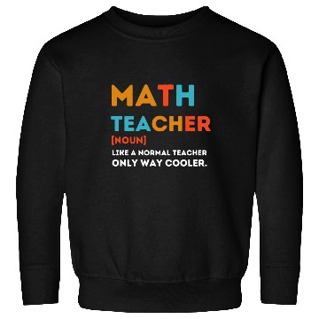 Discover Math Teacher Like a Normal Teacher Only Way Cooler Sweatshirts