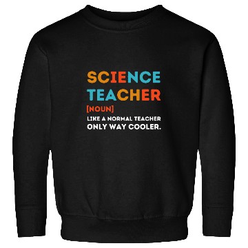 Discover science Teacher Like a Normal Teacher Only Way Sweatshirts