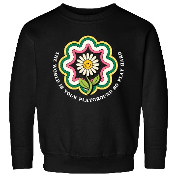 Discover Flower Quote Playground Sweatshirts